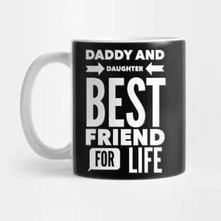 Daddy and daughter best friend for life Mug